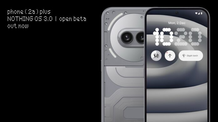 Nothing OS 3.0 Open Beta for Nothing Phone (2a) Plus